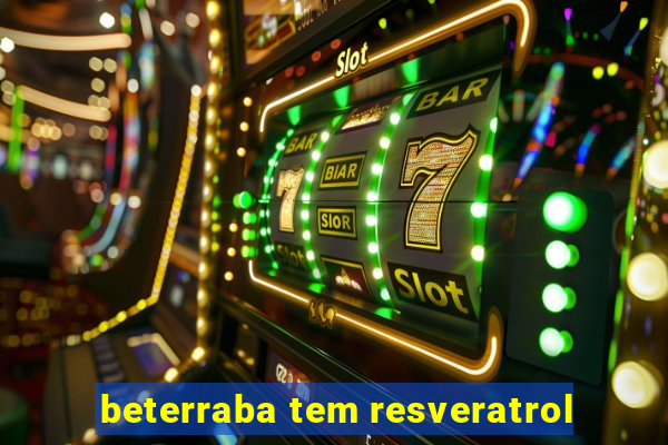 beterraba tem resveratrol